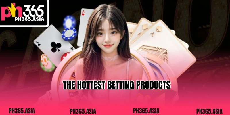 About us PH365 - The hottest betting products