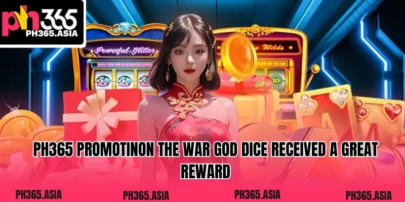 PH365 promotion The war god Dice received a great reward