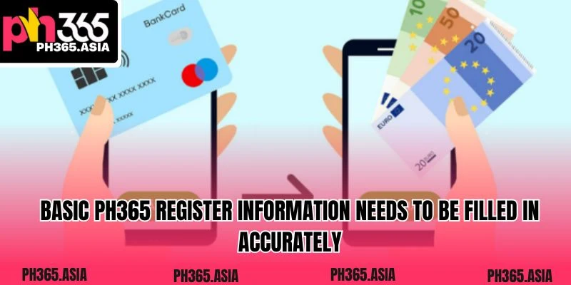 Basic PH365 register information needs to be filled in accurately